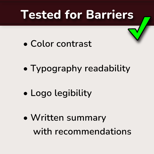 Heading with a green checkmark reads, 'Tested for Barriers'. List with 4 items reads: 'Color Contrast, Typography Readability, Logo legibility, and Written summary with recommendations.
